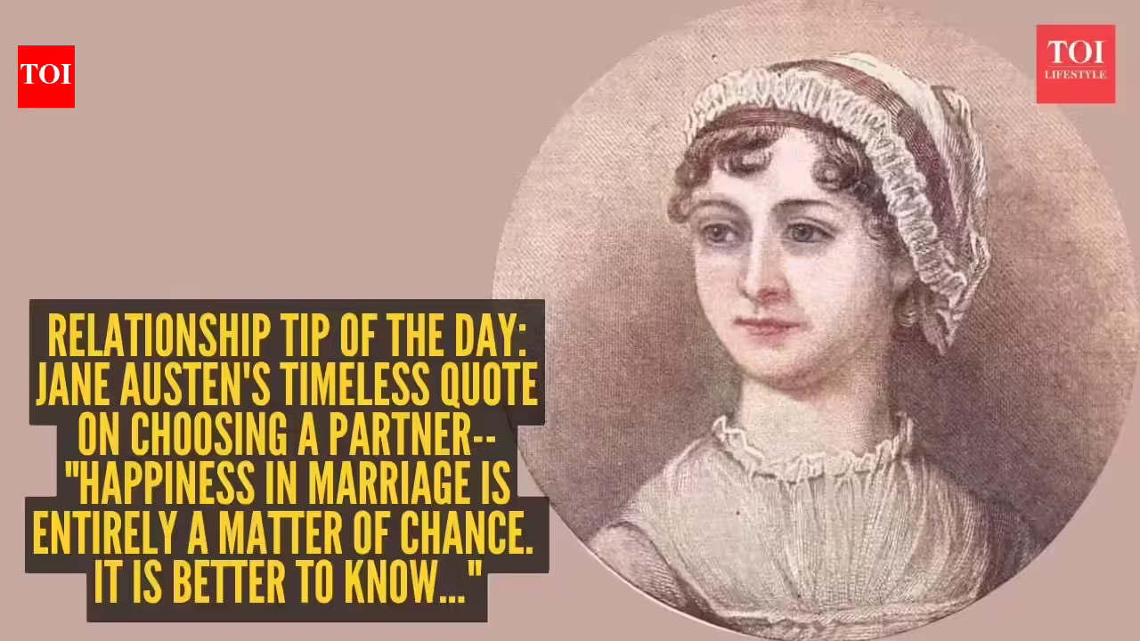 Relationship tip of the day: Jane Austen’s timeless quote on choosing a partner– “Happiness in marriage is entirely a matter of chance. It is better to know…”